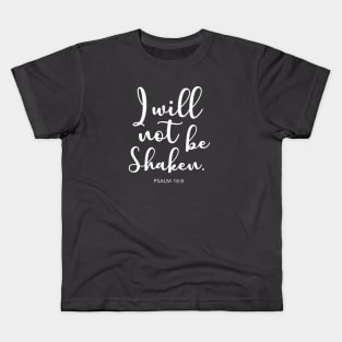 Bible Verse : Psalm 16:8 " I will not be shaken." Kids T-Shirt